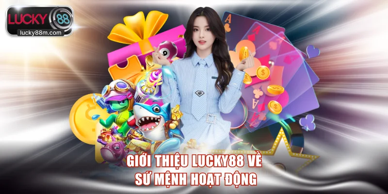 Giới thiệu LUCKY88 về sứ mệnh hoạt động